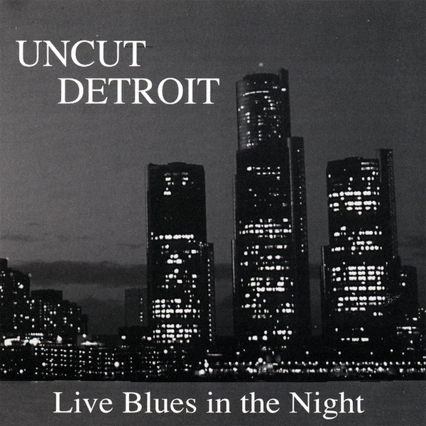 Uncut Detroit: Live Blues in the Night album cover
